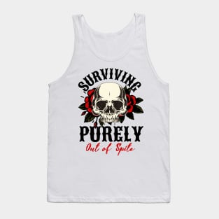 "Surviving Purely Out of Spite" Skull and Roses Tank Top